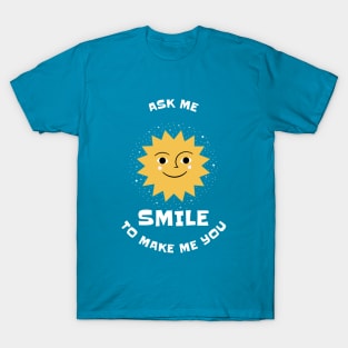 Ask Me To Make You Smile T-Shirt